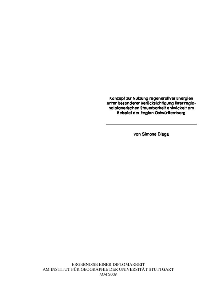 Konzept zur Nutzung regenerativer Energien unter besonderer Berücksichtigung ihrer regionalplanerischen Steuerbarkeit entwickelt a, Beispiel der Region Ostwürttemberg, Diplopmarbeit von Simone Blaga 