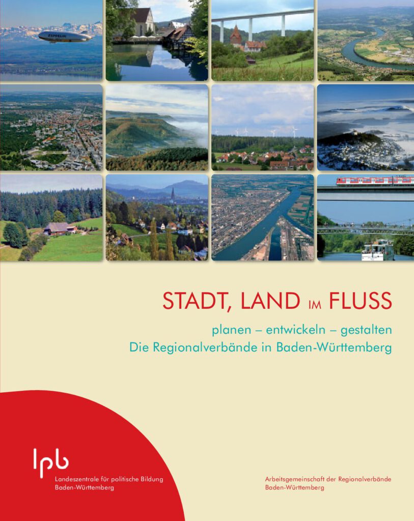 Stadt, Land im Fluss: planen – entwickeln – gestalten, Arbeitsgemeinschaft der Regionalverbände Baden-Württemberg und der Landeszentrale für politische Bildung Baden-Württemberg (Hrsg.) 